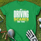 Green t-shirt with "MY DRIVING SCARES ME TOO" text in yellow and white.