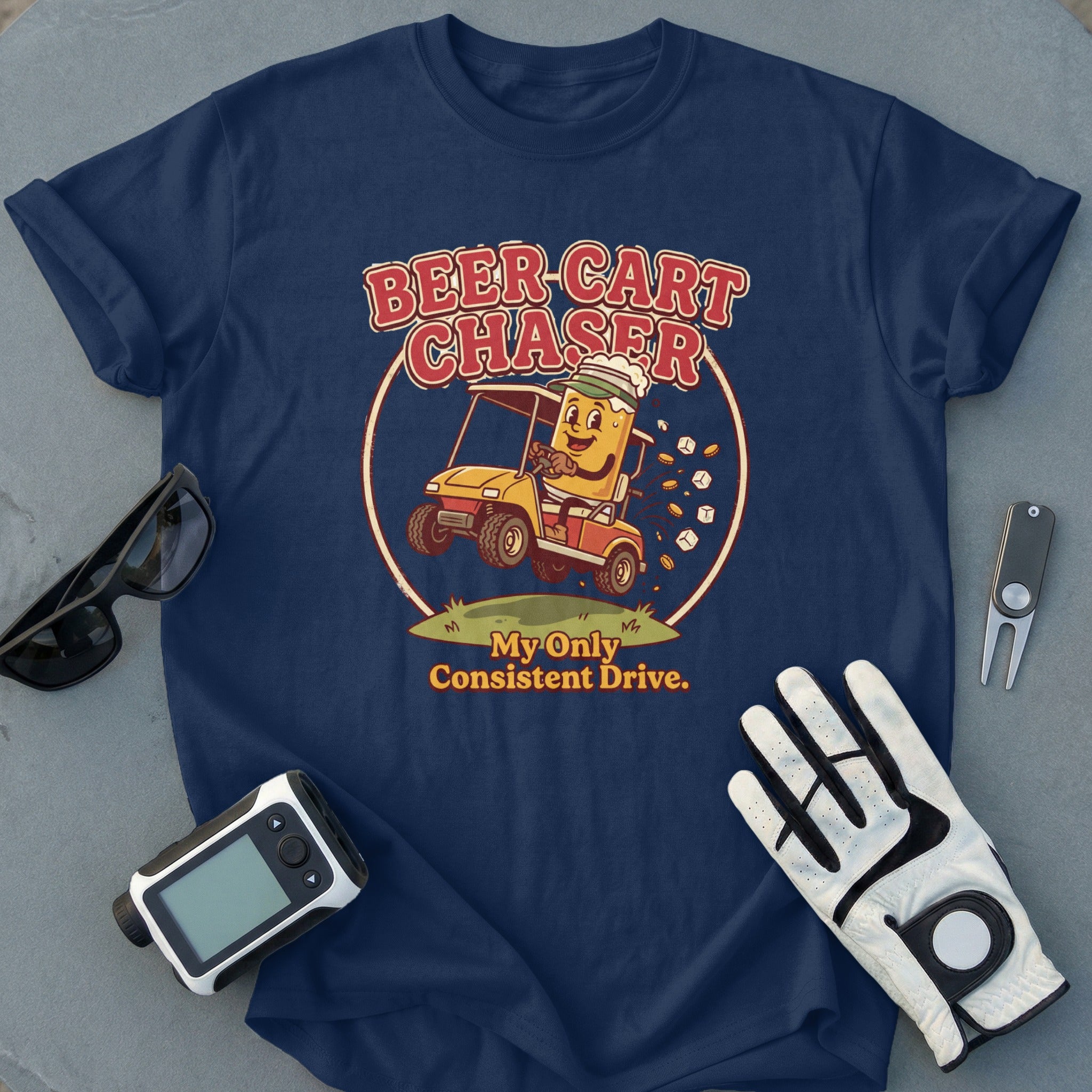 Beer Cart Chaser My Only Consistent Drive T-Shirt