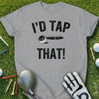 I'd Tap That Golf Themed T-Shirt Ideal for Enthusiasts