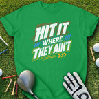Green t-shirt with "HIT IT WHERE THEY AIN'T" text.