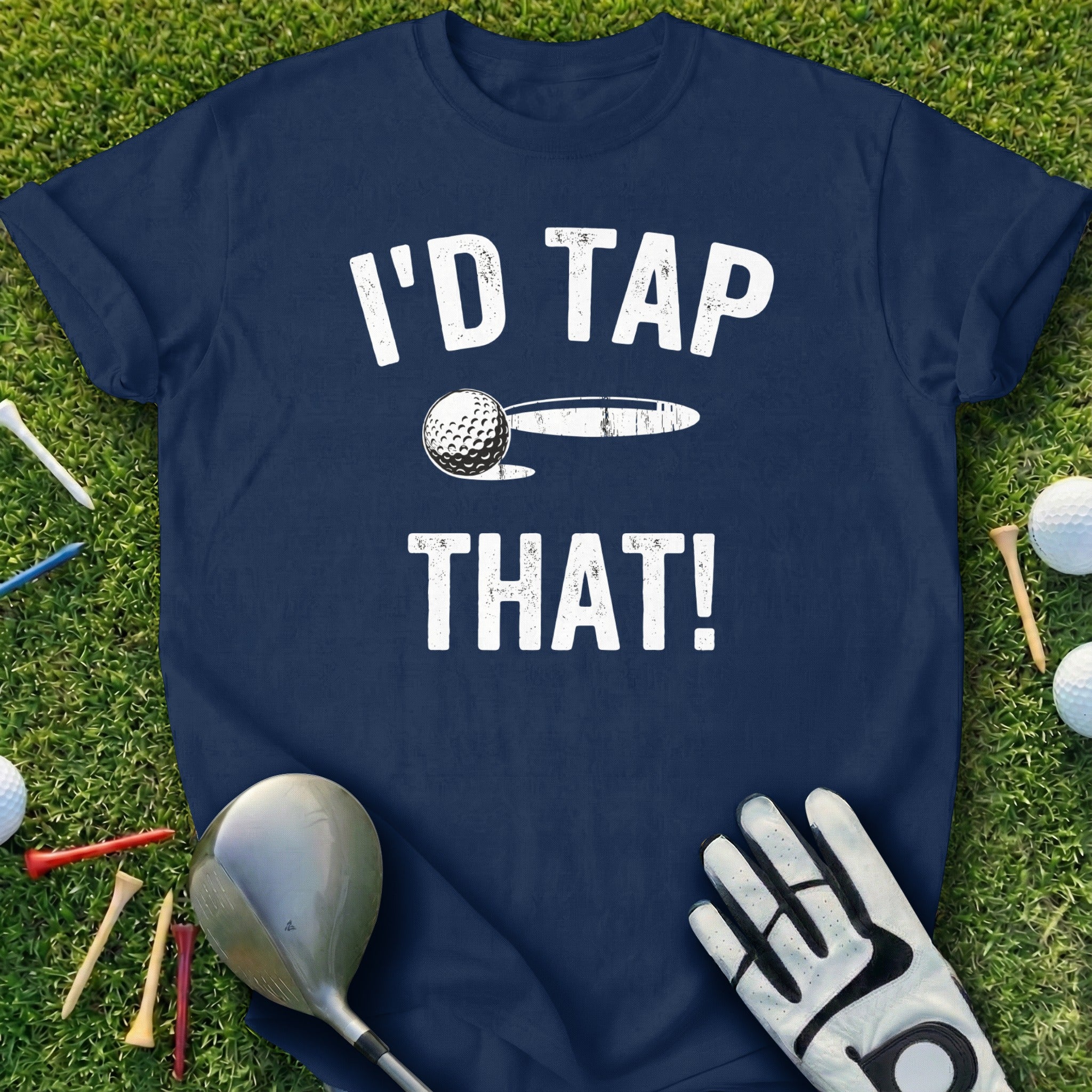 I'd Tap That Golf Humor T-Shirt Funny Golf Tee