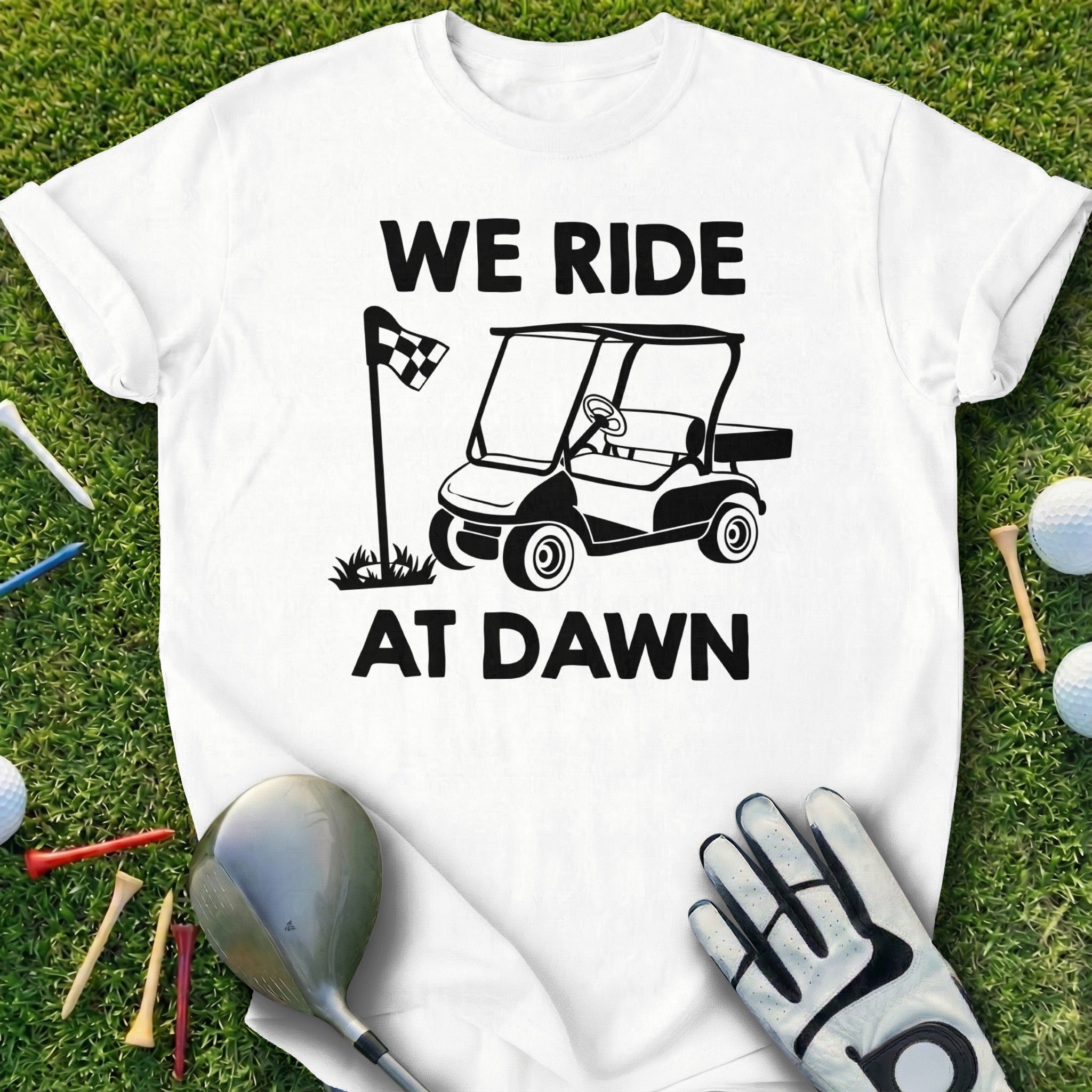 We Ride at Dawn Golf Cart Graphic T-Shirt