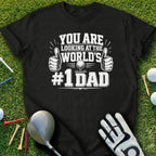 Black t-shirt with "YOU ARE LOOKING AT THE WORLD'S #1 DAD" in white text.