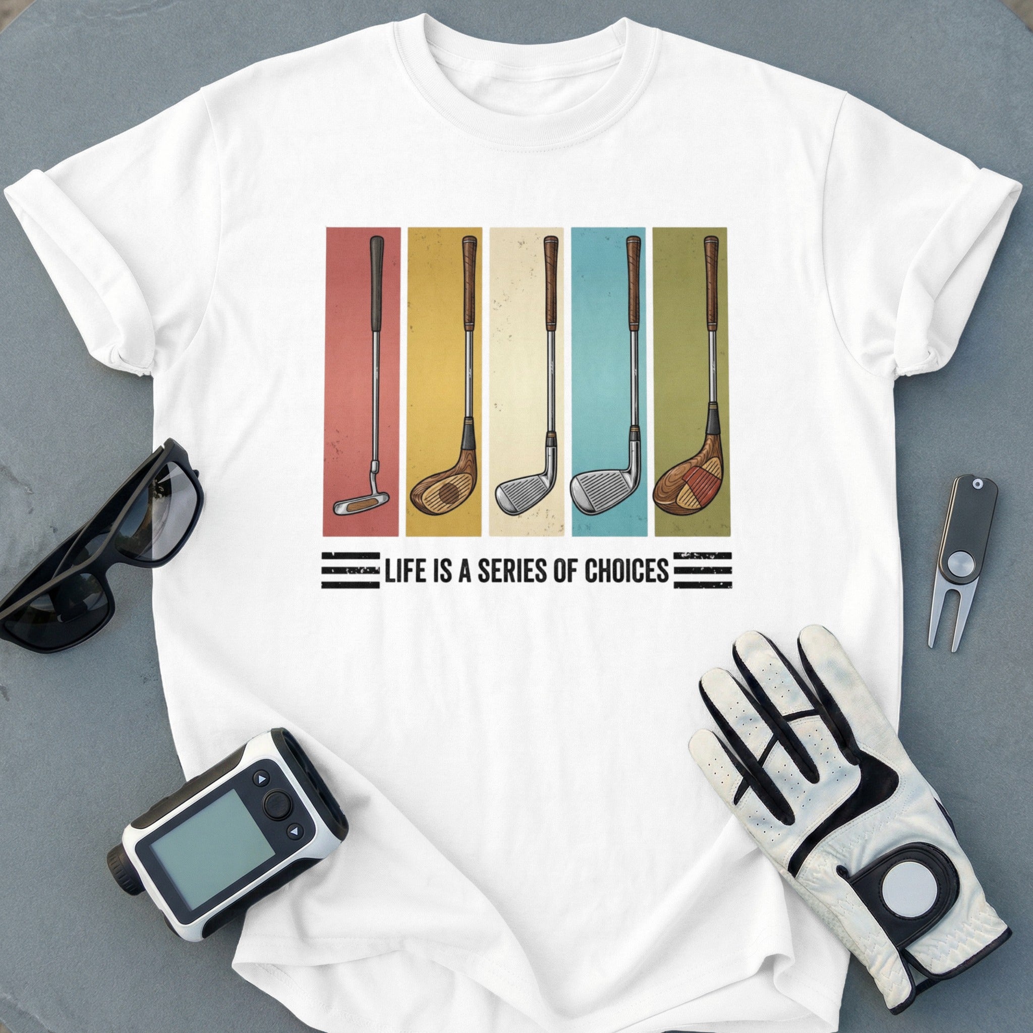 Life Is A Series Of Choices Golf Clubs T-Shirt