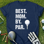Best Mom By Par Golf T-Shirt Ideal for Moms