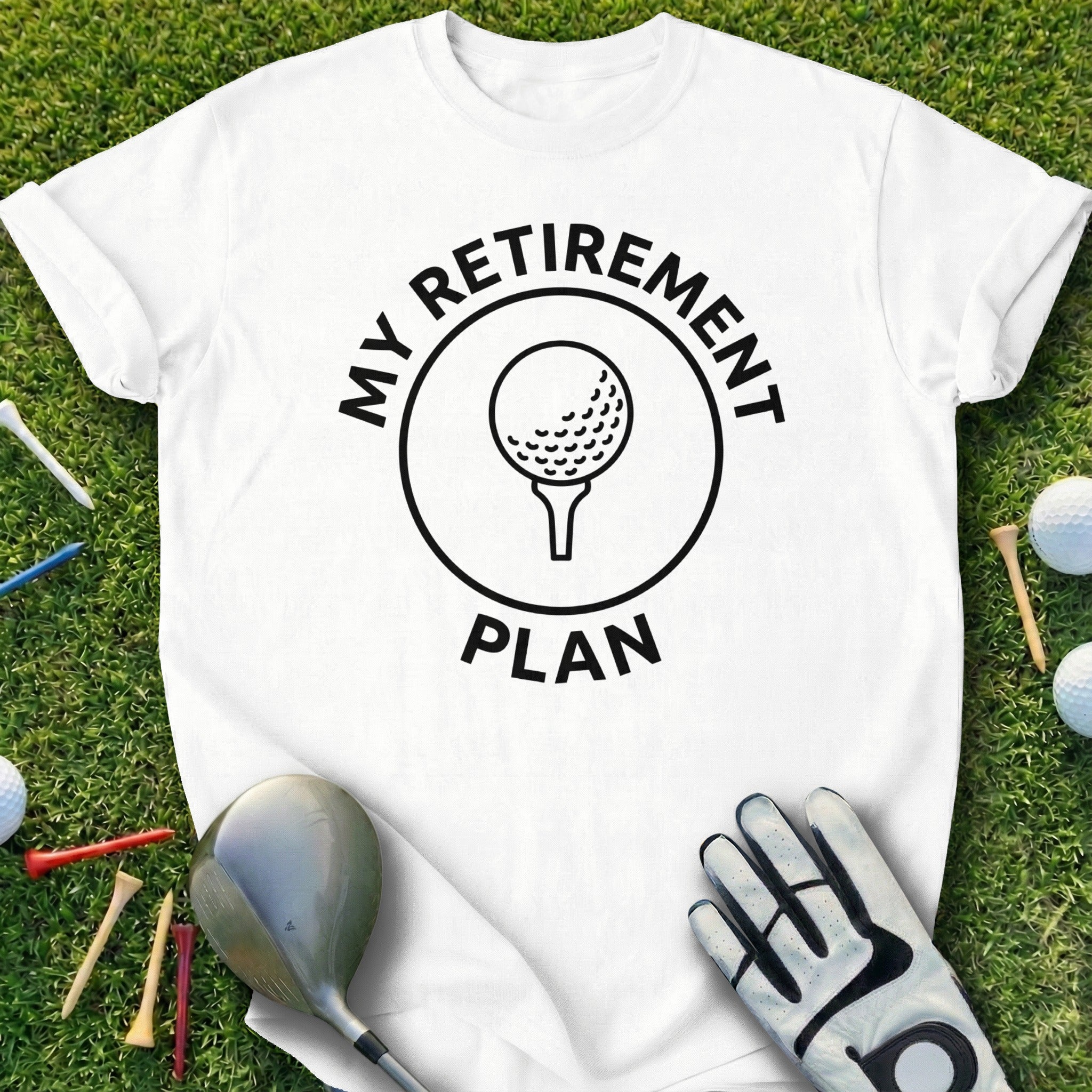 My Retirement Plan Golf Tee Graphic Shirt