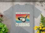 Never Too Old to Go Clubbing Funny Golfing T-Shirt