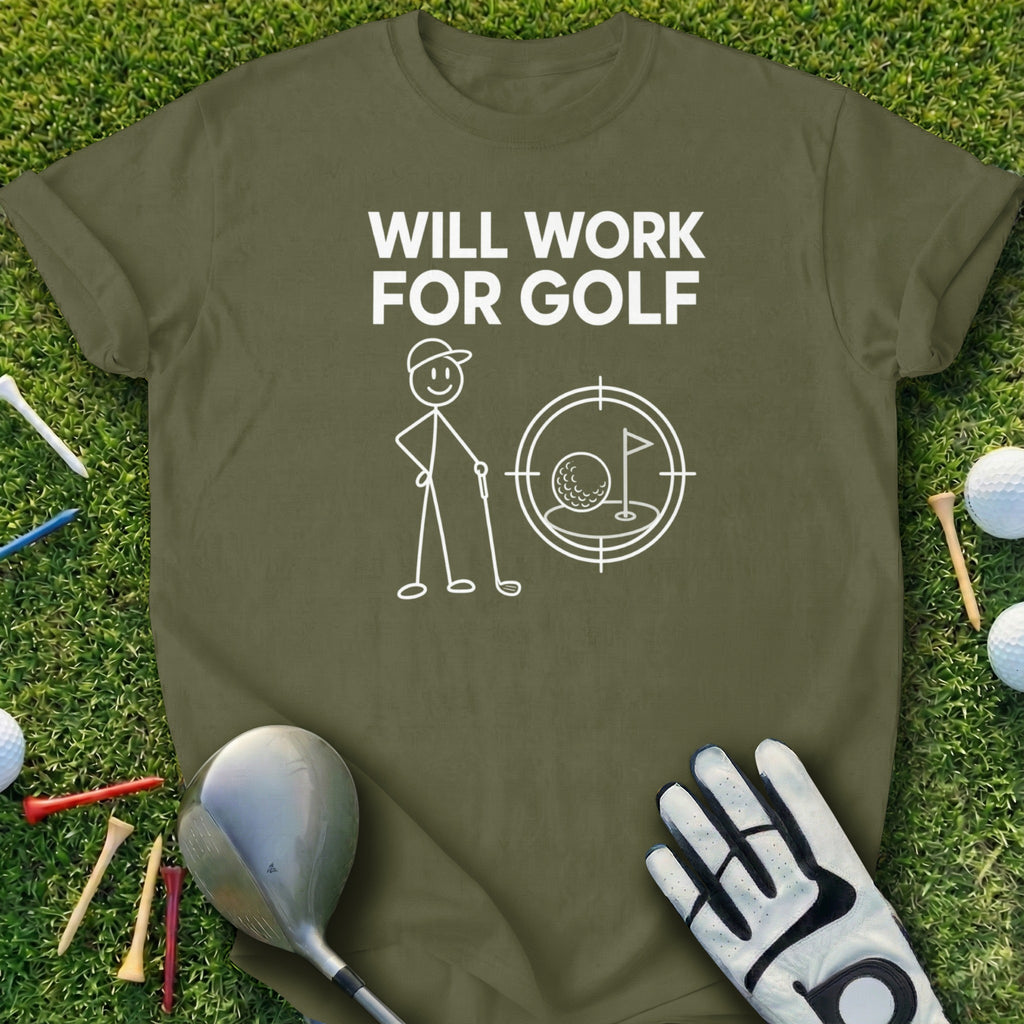 Olive green t-shirt with "WILL WORK FOR GOLF" text and a stick figure golfing.