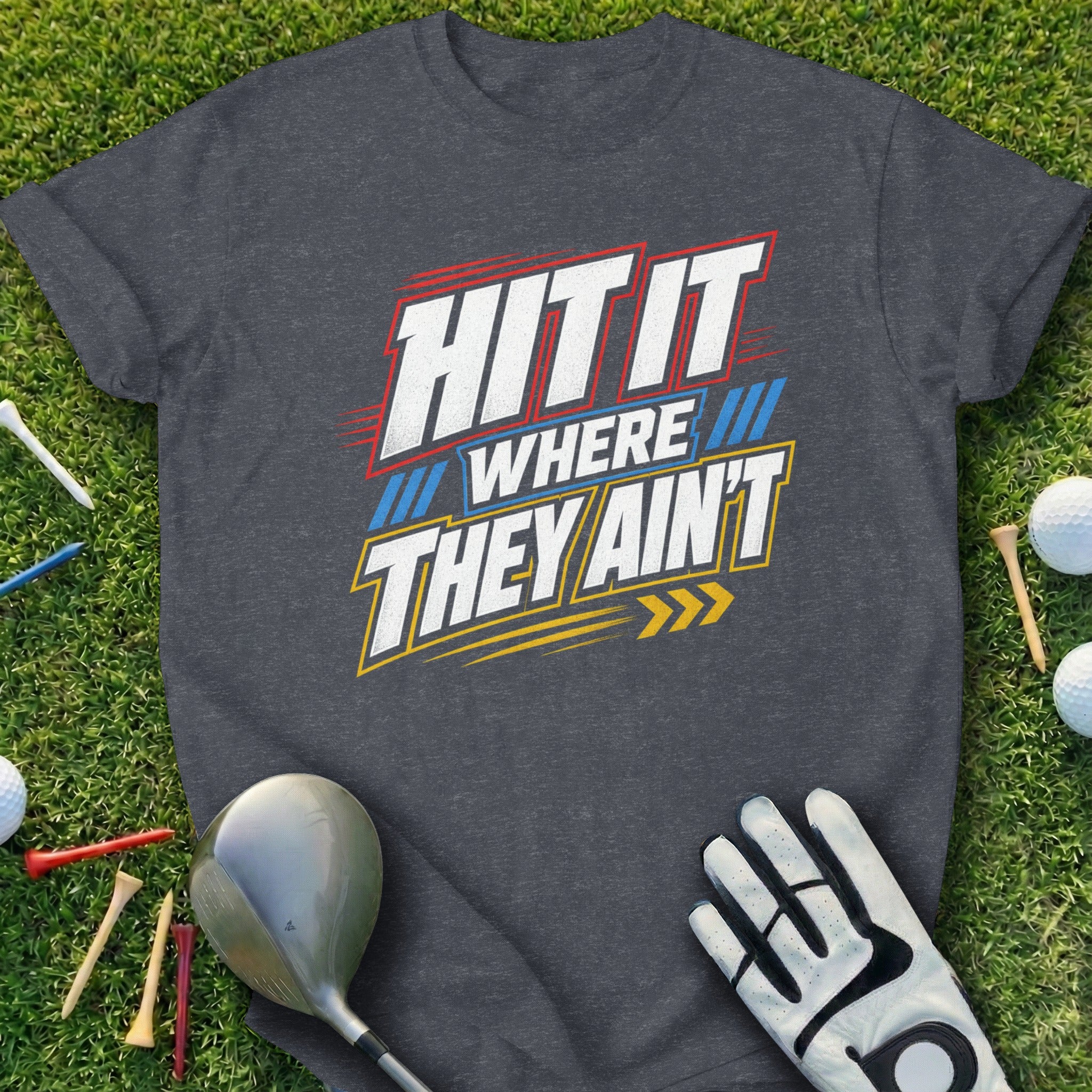 Dark gray t-shirt with "Hit It Where They Ain't" text design.