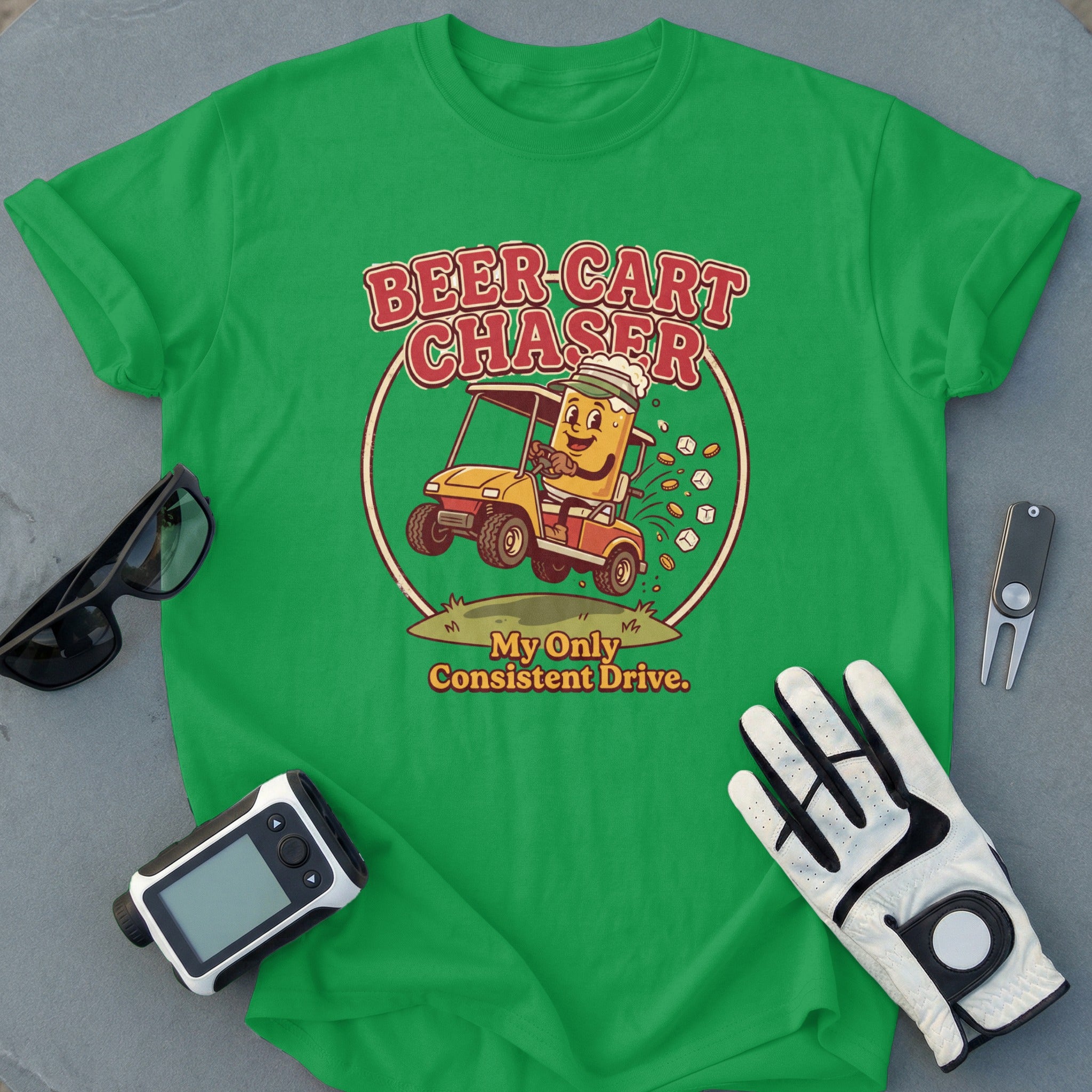 Beer Cart Chaser My Only Consistent Drive T-shirt
