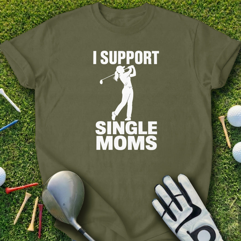 Olive green t-shirt with "I support single moms" text and a golfer graphic.