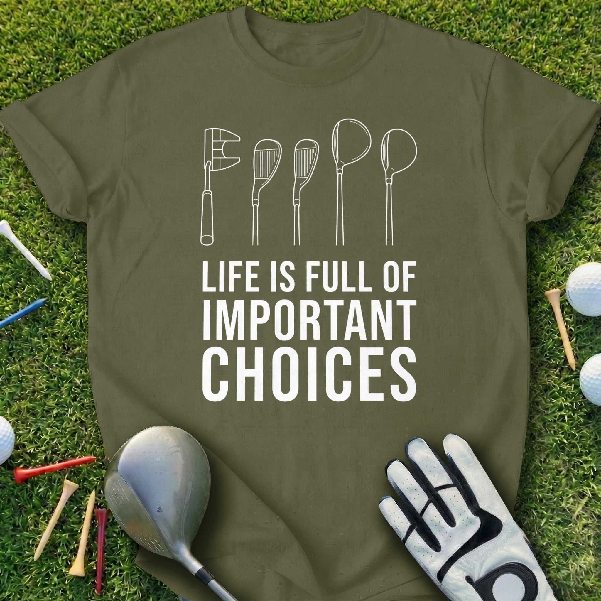 Life is Full of Important Choices Golf T-Shirt
