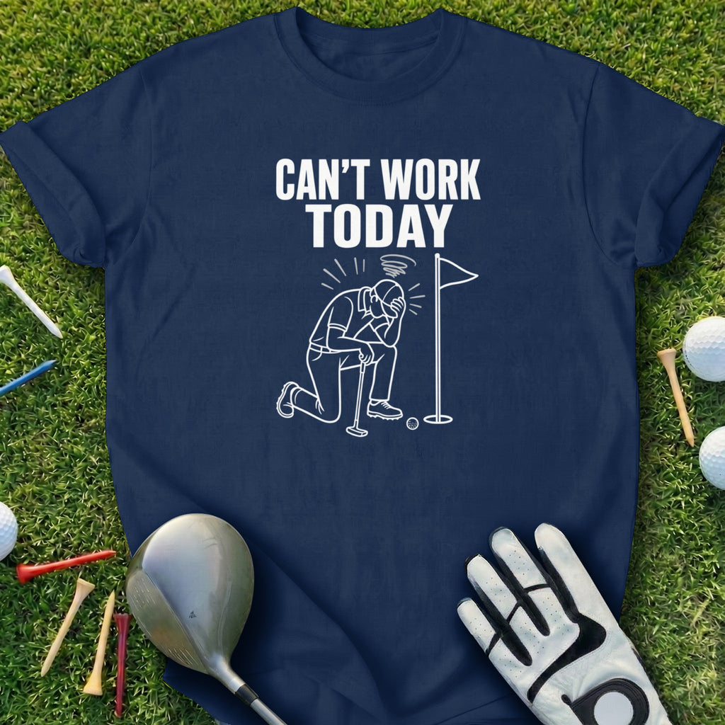 Navy t-shirt with "Can't Work Today" text and a golfer on their knees.