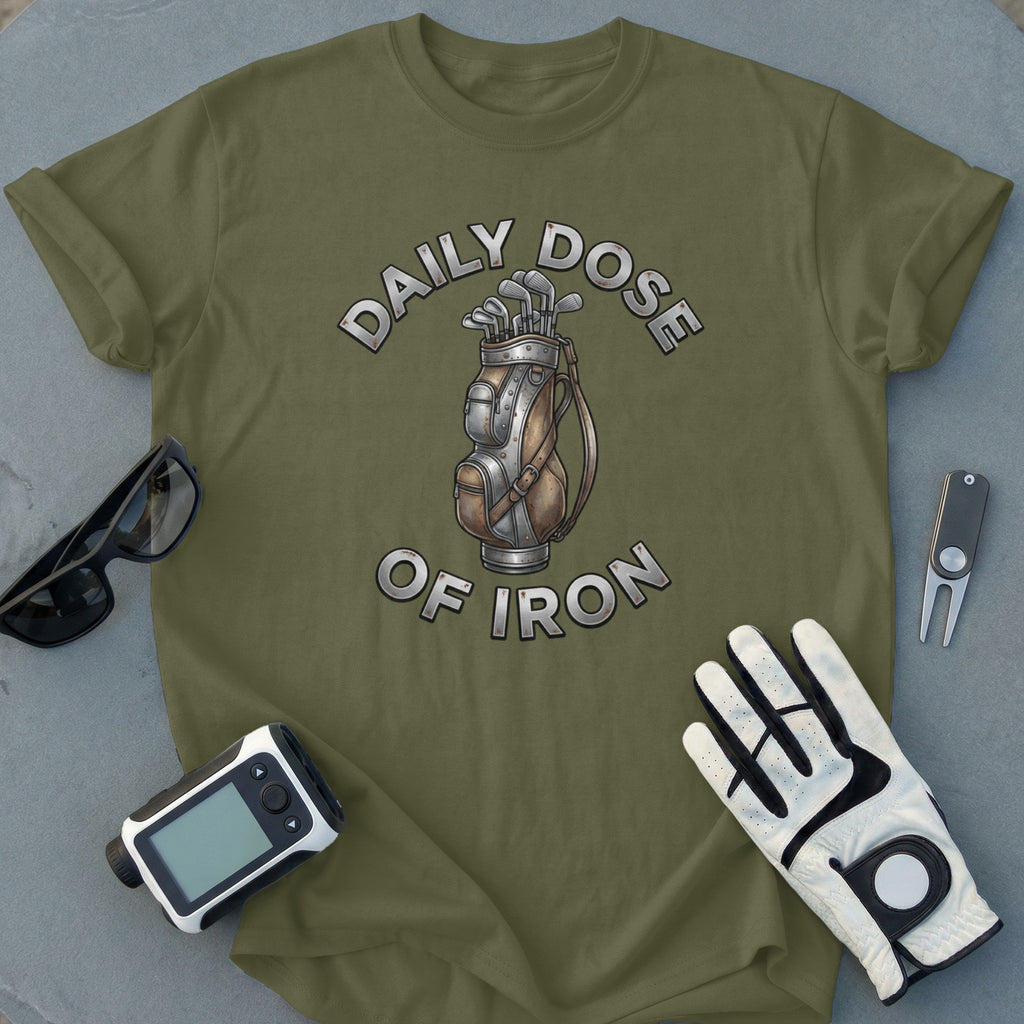 Daily Dose of Iron Graphic T-Shirt for Golf Lovers