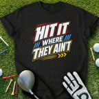 Black t-shirt with "HIT IT WHERE THEY AIN'T" text in red, white, and blue.