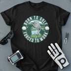 Born to Golf Forced to Work Graphic T-Shirt
