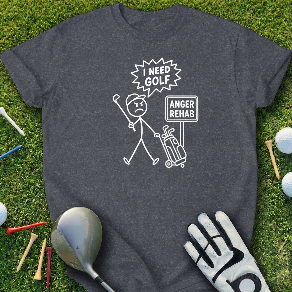Dark grey t-shirt with "I NEED GOLF ANGER REHAB" graphic.