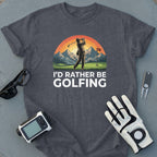 I'd Rather Be Golfing Graphic Shirt for Golf Lovers
