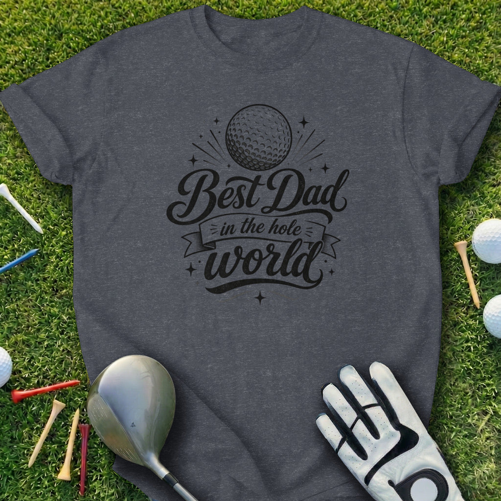 Dark grey t-shirt with "Best Dad in the Hole World" text and golf graphic.