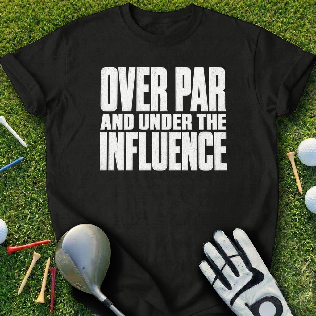 Black t-shirt with "Over Par and Under the Influence" text on a golf course background.