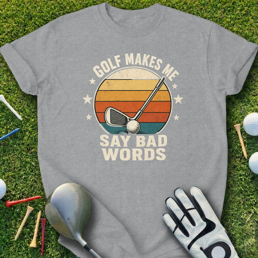 Gray t-shirt with "Golf Makes Me Say Bad Words" and vintage golf club graphic.