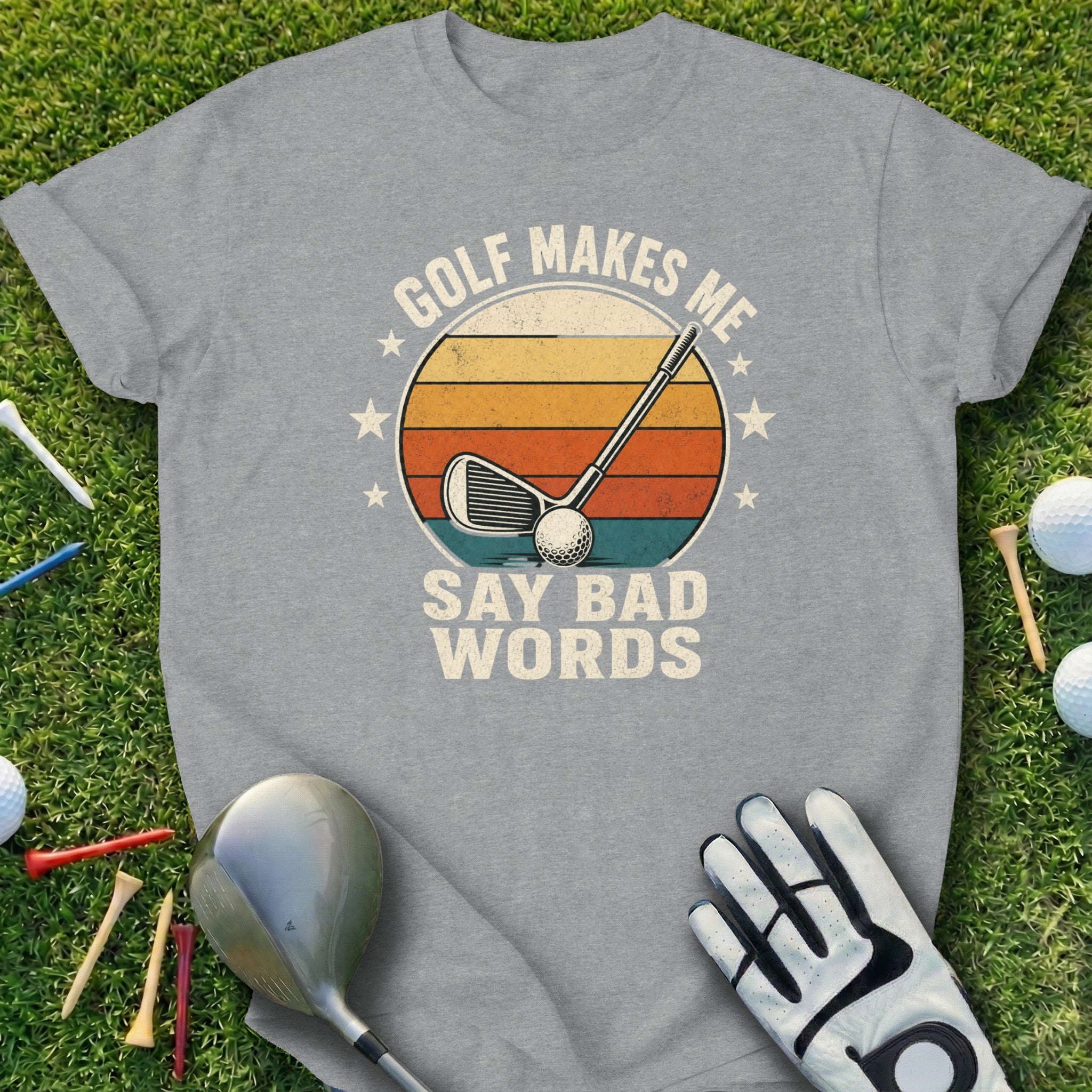 Gray t-shirt with "Golf Makes Me Say Bad Words" and vintage golf club graphic.