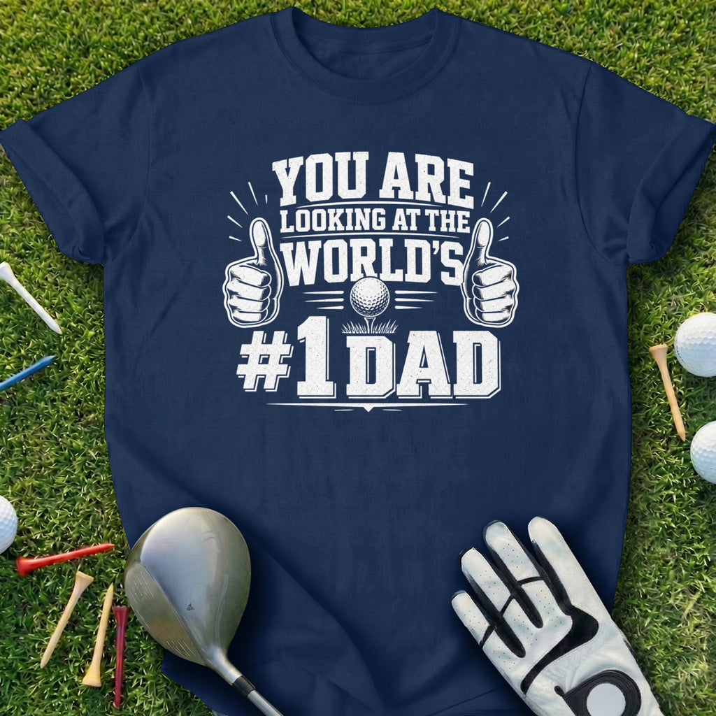 Navy t-shirt with "YOU ARE LOOKING AT THE WORLD'S #1 DAD" text.