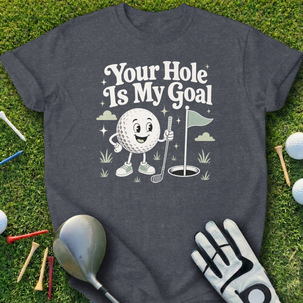 T-shirt with "Your Hole Is My Goal" text and cartoon golf ball.