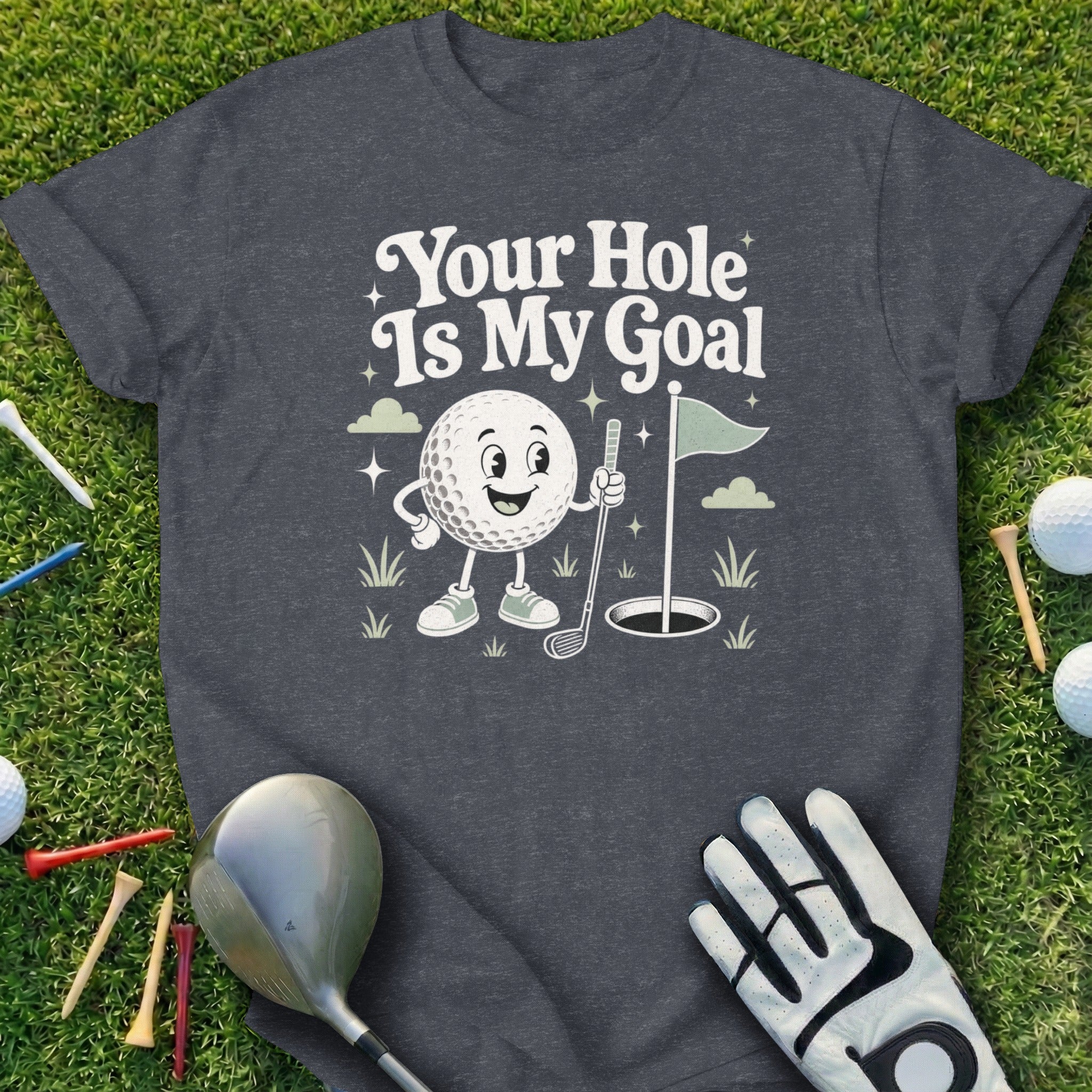 T-shirt with "Your Hole Is My Goal" text and cartoon golf ball.