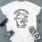 It Was The Club's Fault Since Always Graphic T-shirt