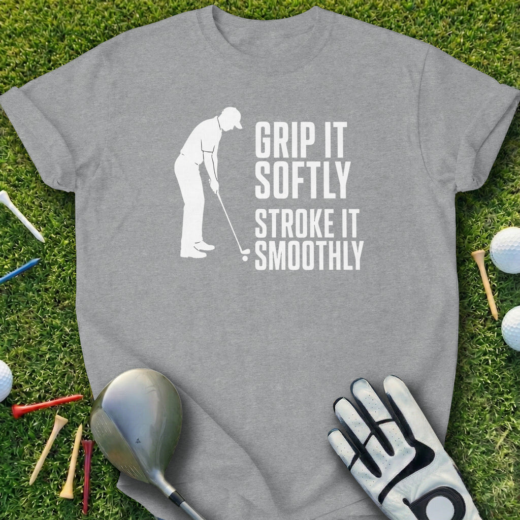 Grey t-shirt with "Grip it softly, stroke it smoothly" and golfer graphic.