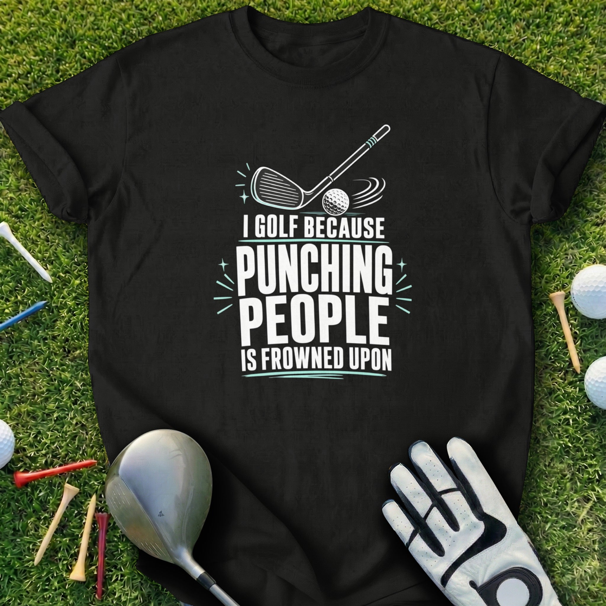 Black t-shirt with "I Golf Because Punching People Is Frowned Upon" text and graphics.