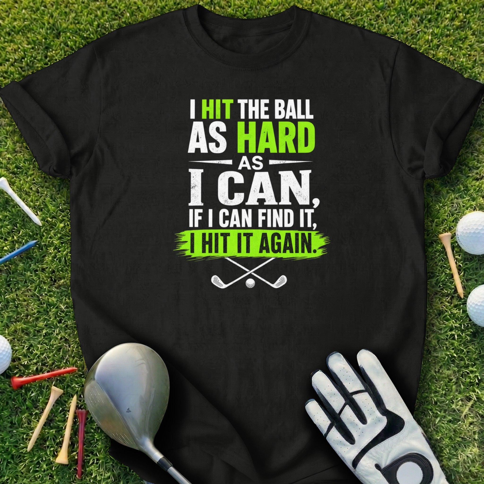 Black t-shirt with "I HIT THE BALL AS HARD AS I CAN..." golf quote.