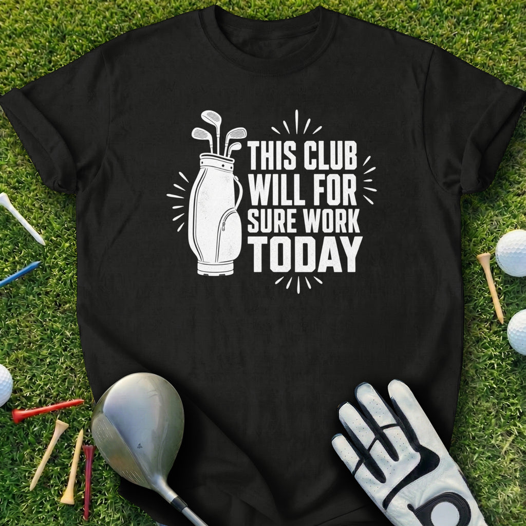 Black t-shirt with white text and graphics for "this club will sure work today".