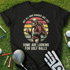 Funny Bigfoot Golf Shirt Not All Who Wander Are Lost