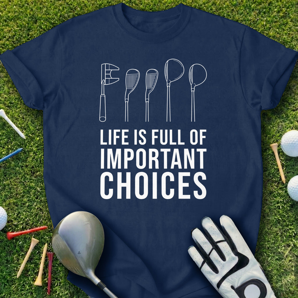Life Is Full Of Important Choices Golf Product
