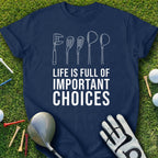 Life Is Full Of Important Choices Golf Product
