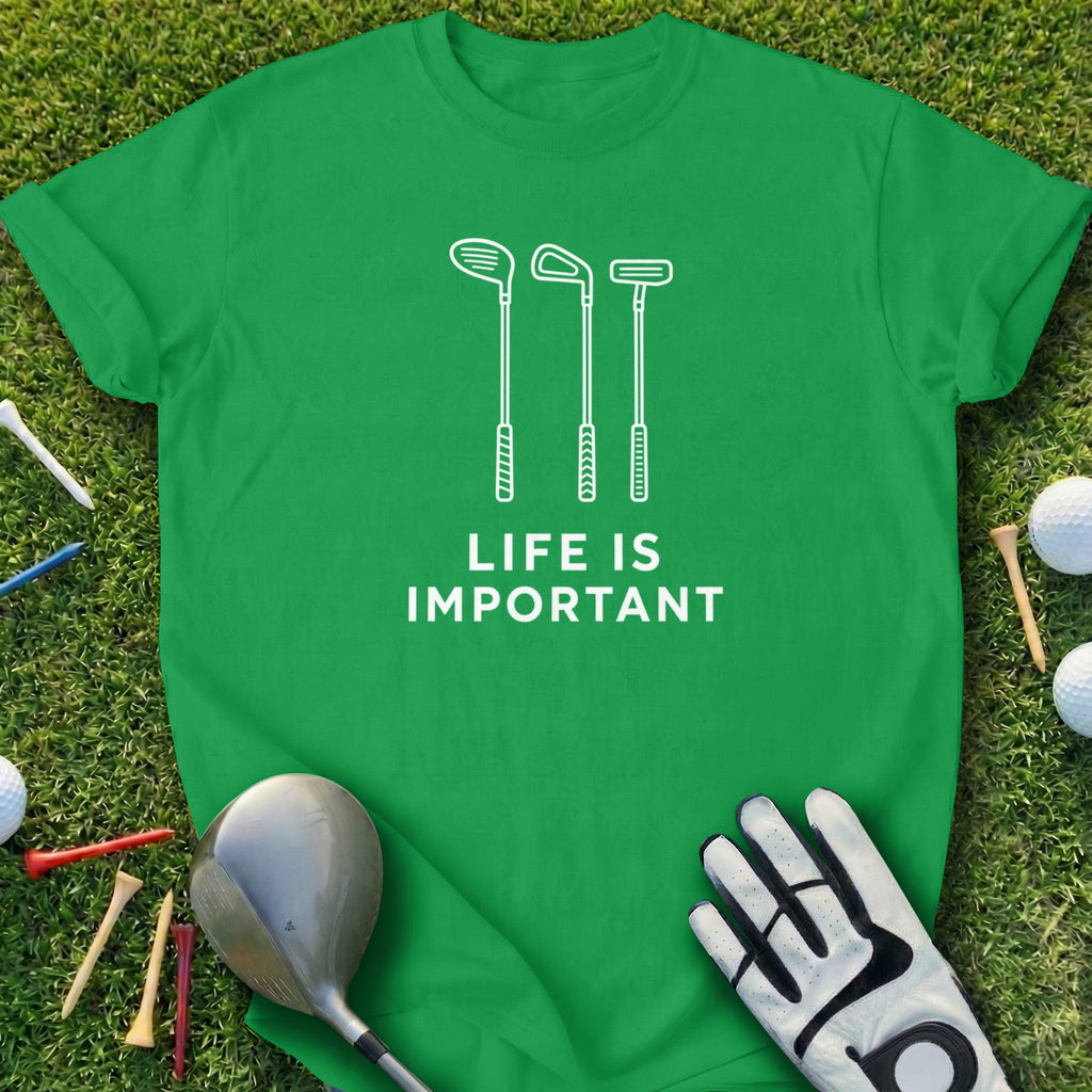 Green t-shirt with "LIFE IS IMPORTANT" and golf club outlines.
