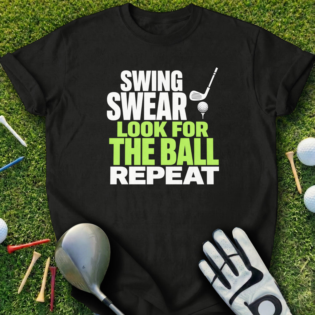 Black t-shirt with "Swing, Swear, Look for the Ball, Repeat" in white and green.