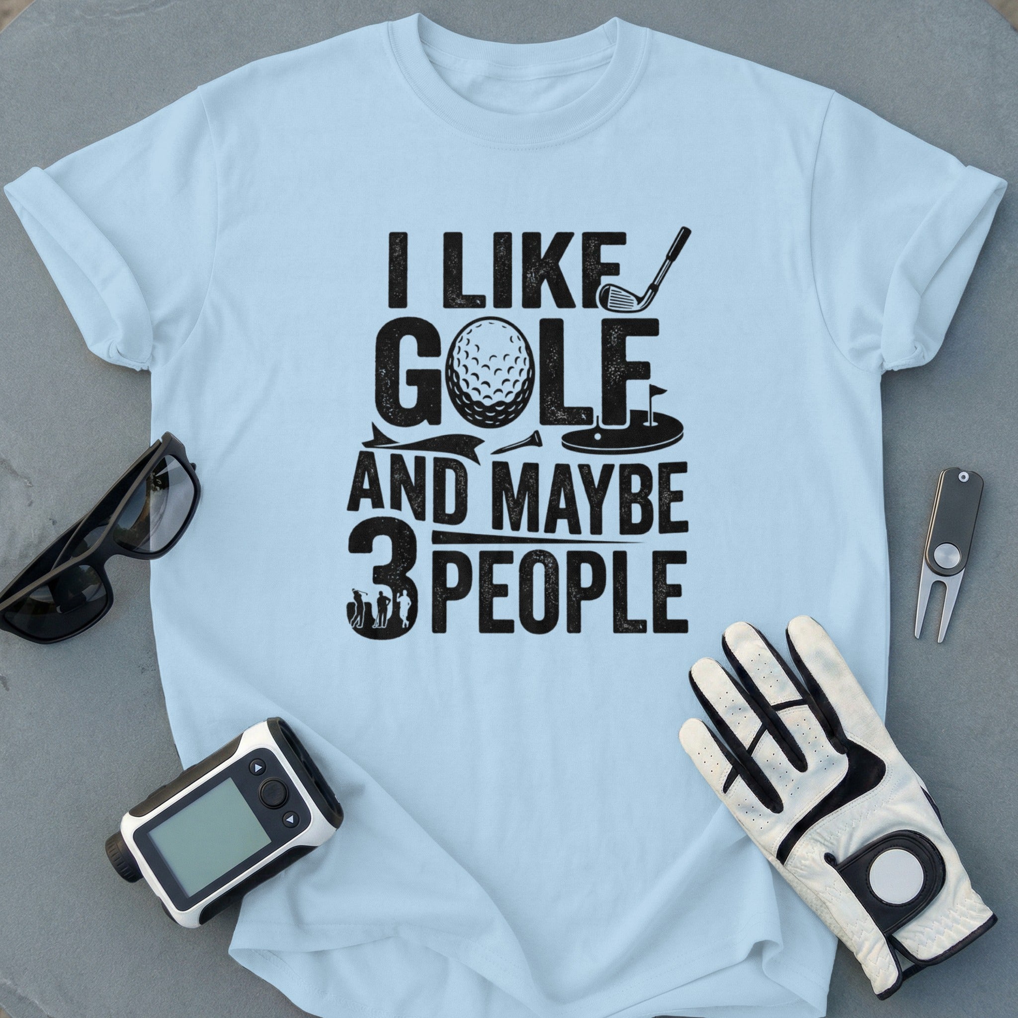 I Like Golf and Maybe 3 People Graphic T-Shirt