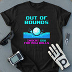 Out of Bounds Insert $50 For New Balls T-Shirt