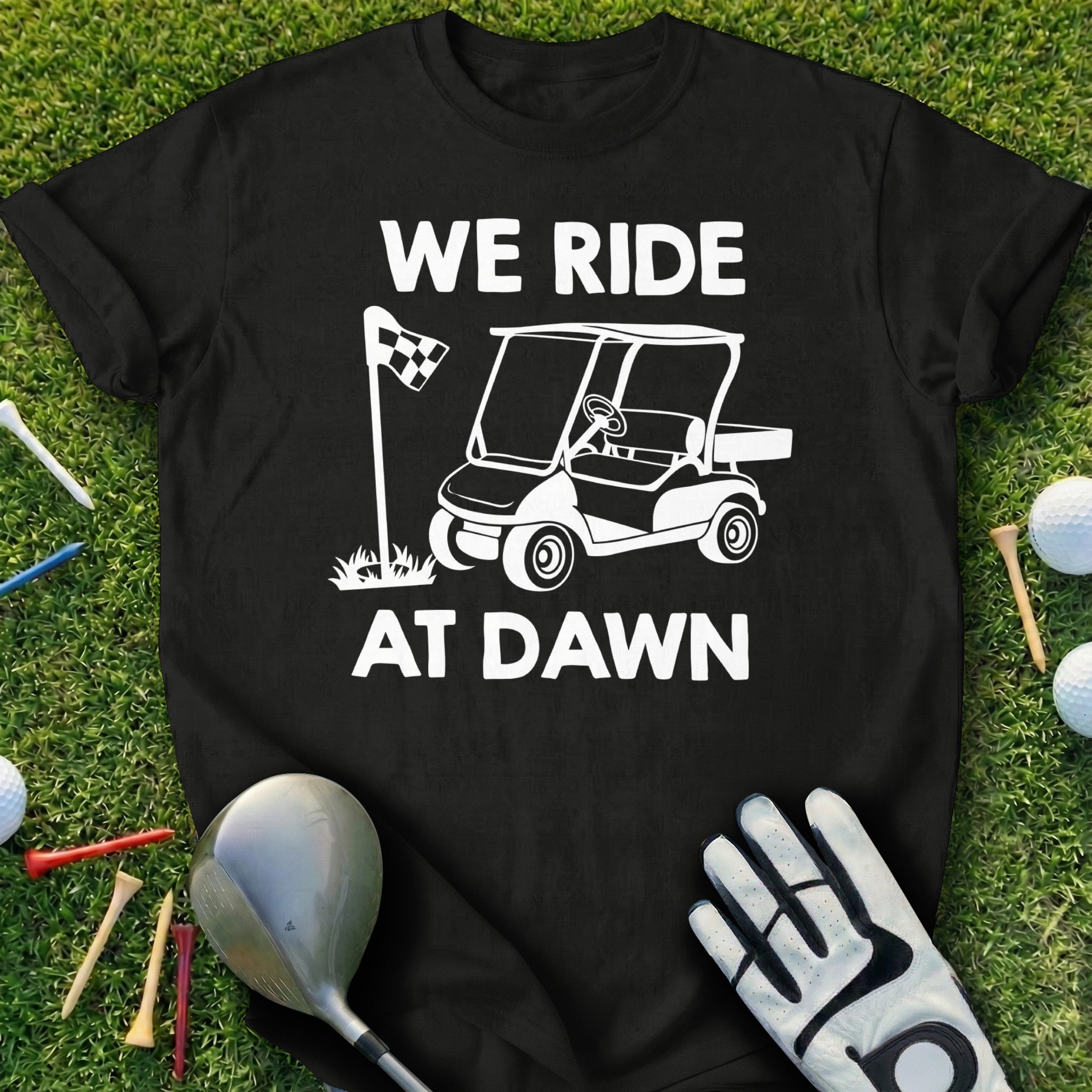 We Ride at Dawn Golf Cart Graphic T-Shirt