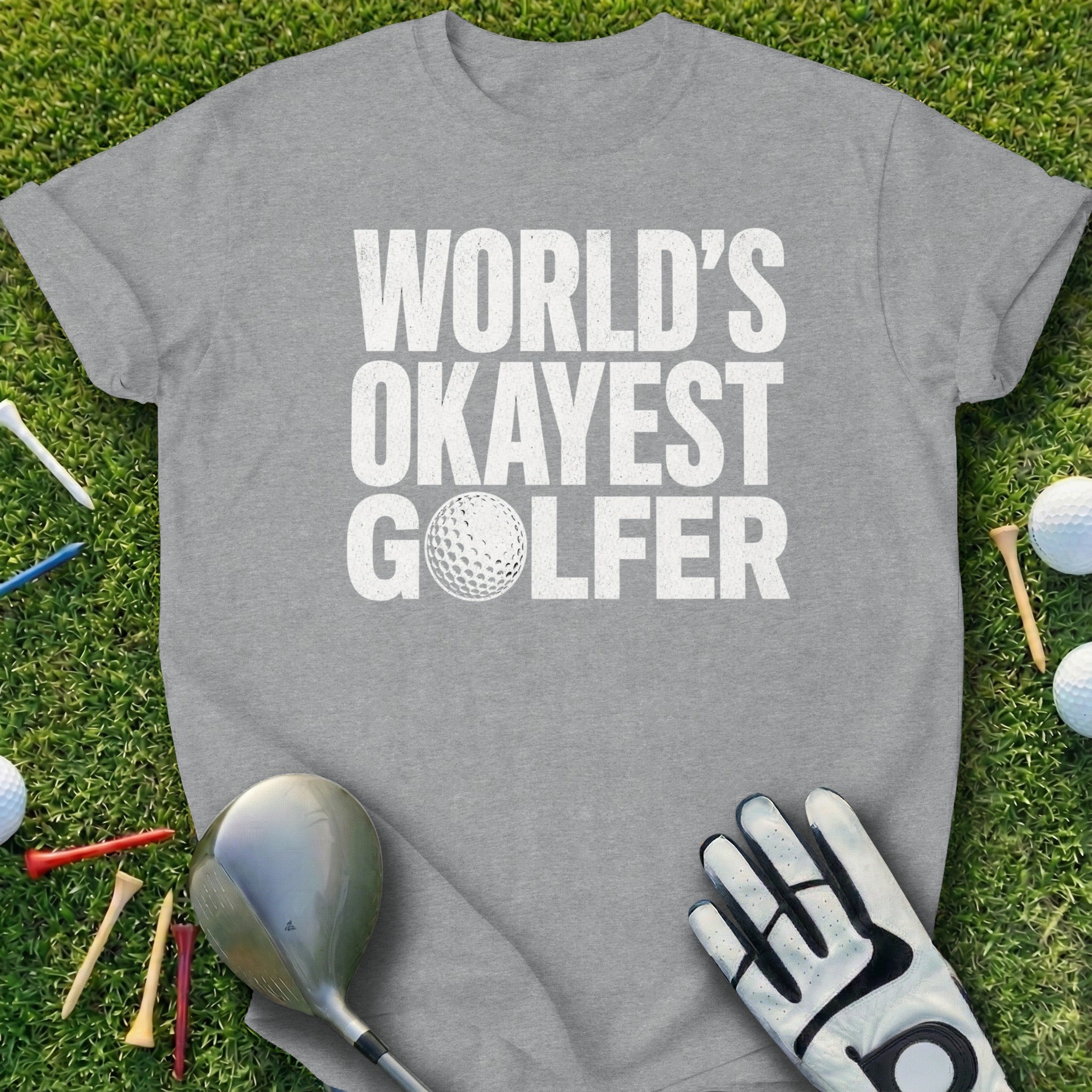 Gray t-shirt with "WORLD'S OKAYEST GOLFER" in white text.