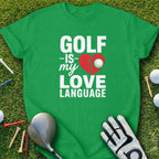 Green t-shirt with "GOLF -is- my LOVE LANGUAGE" text and broken heart with golf ball.