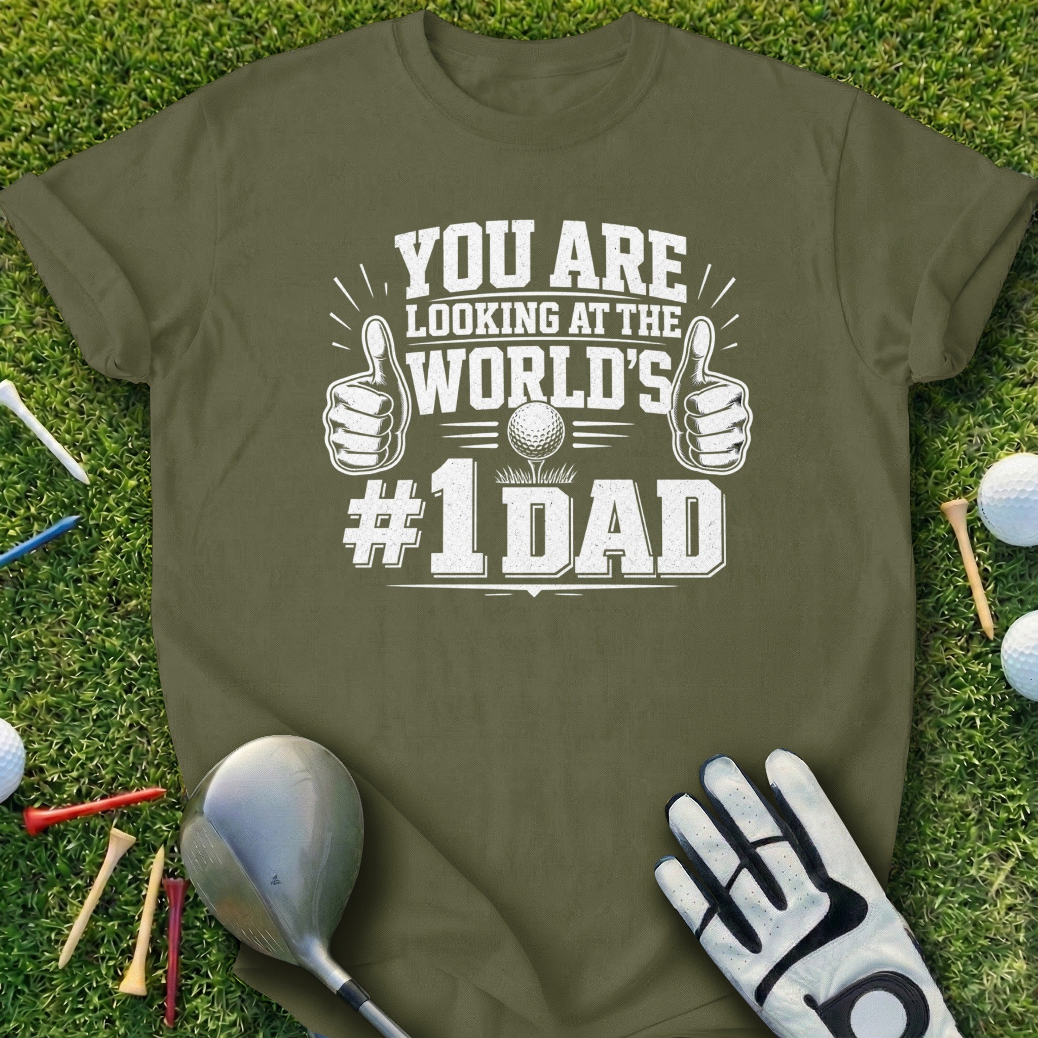 Olive green t-shirt with "YOU ARE LOOKING AT THE WORLD'S #1 DAD" text.