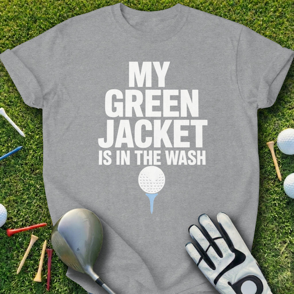 Gray t-shirt with "My Green Jacket is in the Wash" text and golf items.