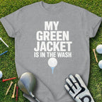 Gray t-shirt with "My Green Jacket is in the Wash" text and golf items.