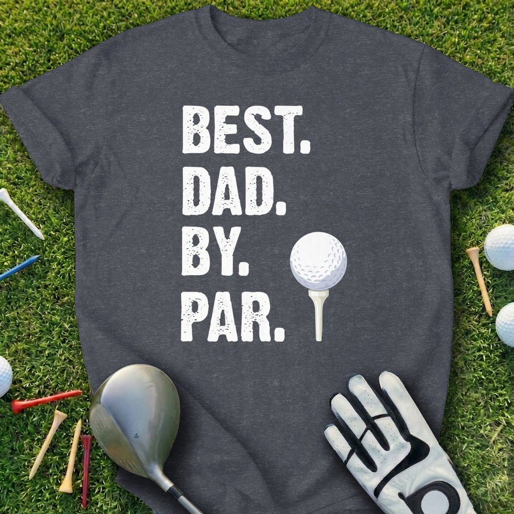 Best Dad By Par Golf Themed Graphic Tee Shirt