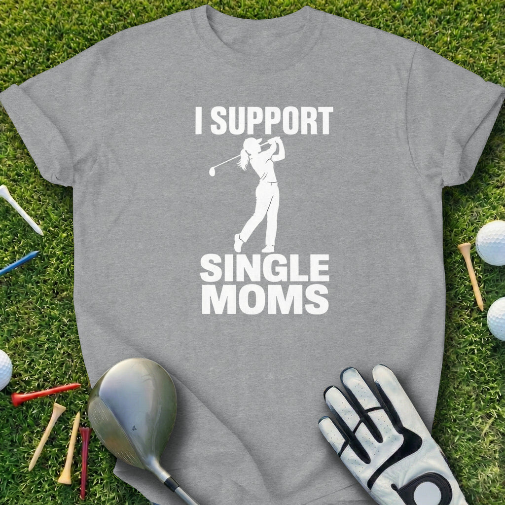 Gray t-shirt with "I SUPPORT SINGLE MOMS" text and a female golfer silhouette.