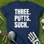 Three Putts Suck Golfing T-Shirt
